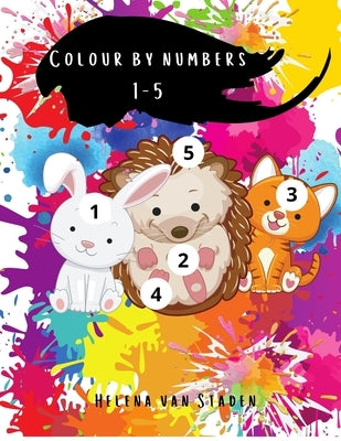 Colour by numbers: Colour cute animals by the numbers 1-5 by Van Staden, Helena