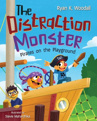 The Distraction Monster: Pirates on the Playground by Woodall, Ryan K.