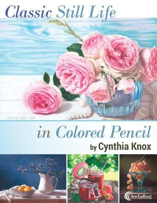 Classic Still Life in Colored Pencil by Kullberg, Ann