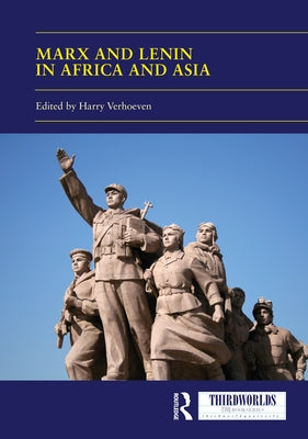 Marx and Lenin in Africa and Asia: Socialism(s) and Socialist Legacies by Verhoeven, Harry