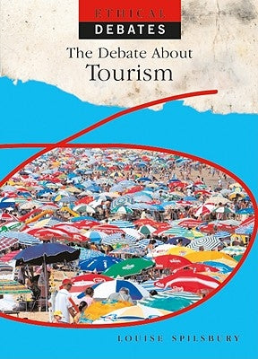 The Debate about Tourism by Spilsbury, Louise A.