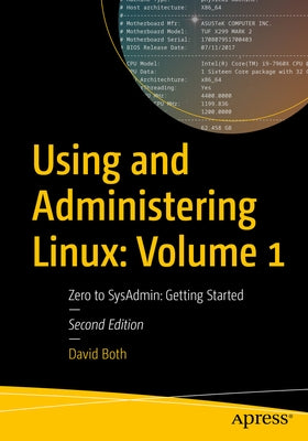 Using and Administering Linux: Volume 1: Zero to Sysadmin: Getting Started by Both, David