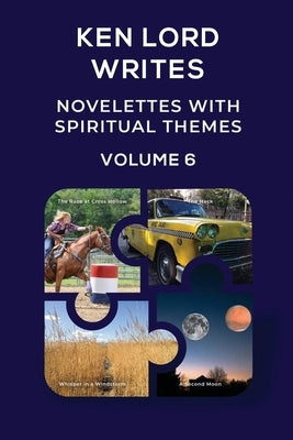 Novelettes with Spiritual Themes, Volume 6 by Lord, Ken