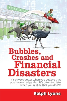 Bubbles, Crashes and Financial Disasters by Lyons, Ralph
