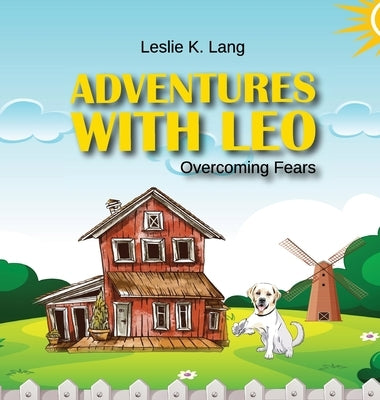 Adventures with Leo: Overcoming Fears by Lang, Leslie K.