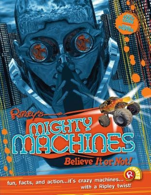 Ripley Twists: Mighty Machines Portrait Edn by Ripley's Believe It or Not!