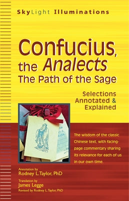 Confucius, the Analects: The Path of the Sage--Selections Annotated & Explained by Taylor, Rodney L.