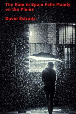 The Rain in Spain Falls Mainly on the Plains by Estrada, David