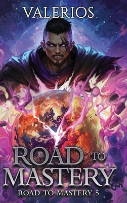 Road to Mastery 5: A LitRPG Apocalypse Adventure by Valerios