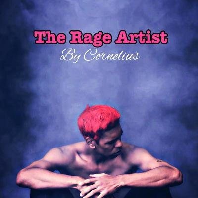 The Rage Artist by Wright, Cornelius