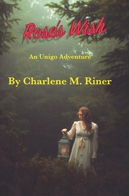 Rose's Wish: An Unigo Adventure by Riner, Christopher