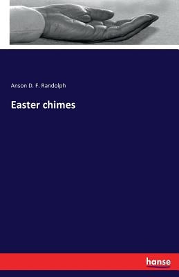 Easter chimes by Randolph, Anson D. F.