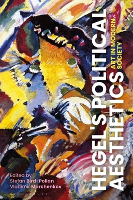 Hegel's Political Aesthetics: Art in Modern Society by Bird-Pollan, Stefan