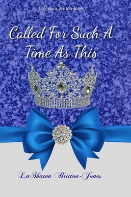 Called For Such A Time As This by Britton-Jones, Lashawn