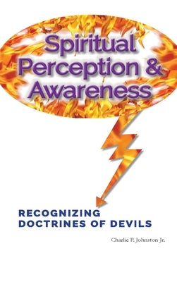 Spiritual Perception & Awareness by Johnston, Charlie P., Jr.