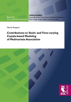 Contributions to Static and Time-varying Copula-based Modeling of Multivariate Association by Ruppert, Martin