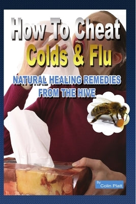 How To Cheat Colds And Flu by Platt, Colin