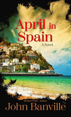 April in Spain by Banville, John