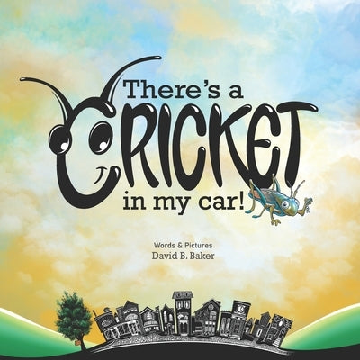 There's a Cricket in My Car! by Baker, David B.