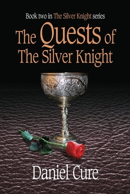 The Quests of the Silver Knight by Cure, Daniel