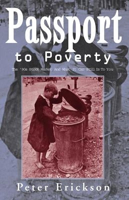 Passport to Poverty by Erickson, Peter