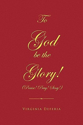To God Be the Glory by Deferia, Virginia