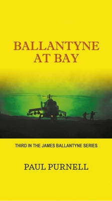 Ballantyne at Bay: Third in the James Ballantyne Series by Purnell, Paul