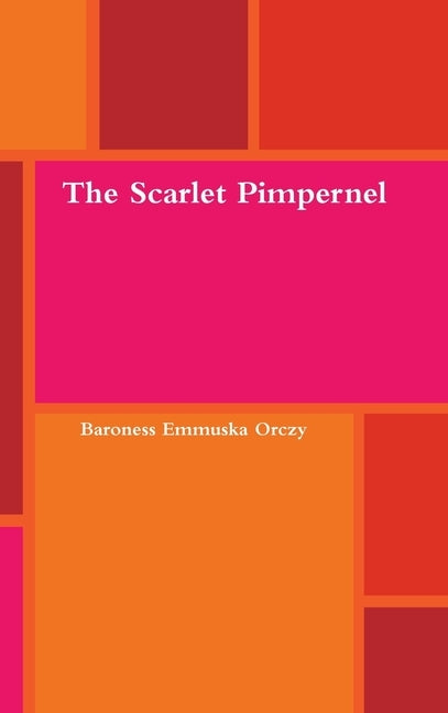 The Scarlet Pimpernel by Orczy, Baroness Emmuska