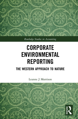 Corporate Environmental Reporting: The Western Approach to Nature by Morrison, Leanne J.