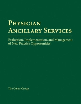 Physician Ancillary Services: Evaluation, Implementation, and Management of New Practice Opportunities: . by Costello, Jill