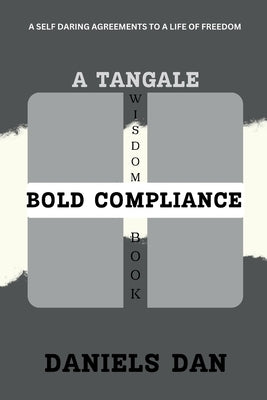 Bold Compliance: A Self Daring Agreements To A Life Of Freedom by Dan, Daniels