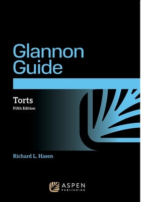 Glannon Guide to Torts by Hasen, Richard L.