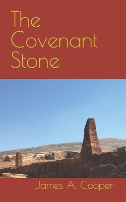 The Covenant Stone by Cooper, James A.