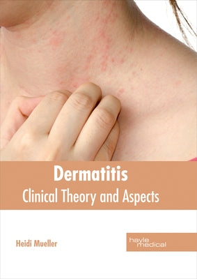 Dermatitis: Clinical Theory and Aspects by Mueller, Heidi