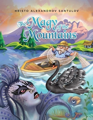 The Magy of the Mountains by Santulov, Hristo Alexandrov