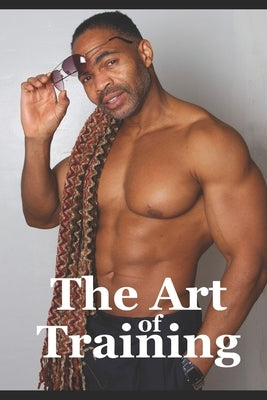 The Art of Training: Fitness Training Tips by Kelly, Tony