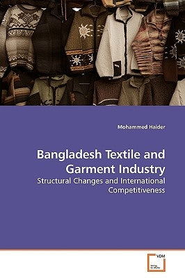 Bangladesh Textile and Garment Industry by Haider, Mohammed