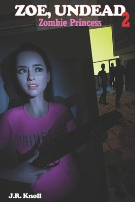 Zoe, Undead 2, Zombie Princess by Knoll, J. R.