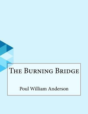 The Burning Bridge by Anderson, Poul William