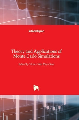 Theory and Applications of Monte Carlo Simulations by Chan, Wai Kin (Victor)
