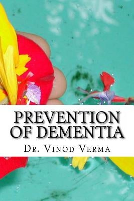 Prevention of Dementia by Verma, Vinod