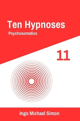 Ten Hypnoses 11: Psychosomatics by Simon, Ingo Michael