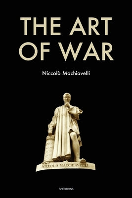 The Art of War by Machiavelli, Niccolò