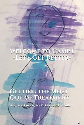 Welcome to Camp: Getting the Most Out of Inpatient Treatment by Peirsol, Hamilton