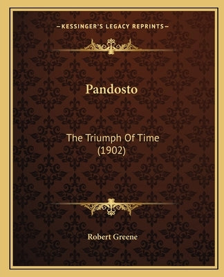 Pandosto: The Triumph Of Time (1902) by Greene, Robert