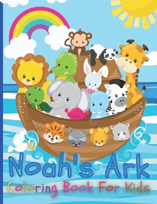 Noah's Ark Coloring Book For Kids: The Gigantic Coloring Book of Bible Stories for toddler, Birds, Beasts, Critters & Creature Edition by Ohm, Chotiwat