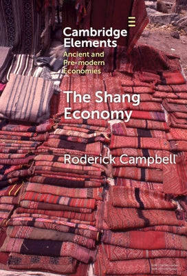 The Shang Economy by Campbell, Roderick
