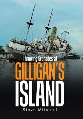 Throwing Grenades at Gilligan's Island by Mitchell, Steve