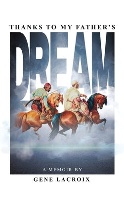 Thanks To My Father's Dream by LaCroix, Gene
