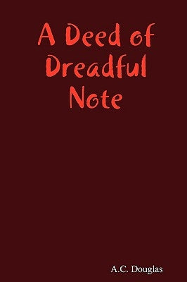 A Deed of Dreadful Note by Douglas, A. C.